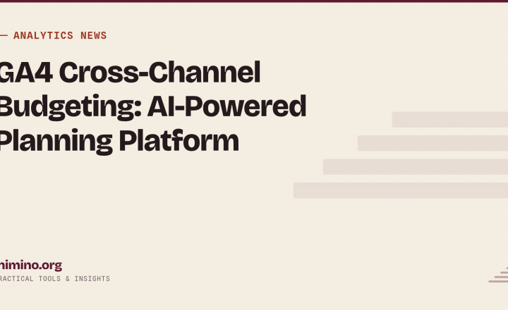GA4 Cross-Channel Budgeting: Google Analytics Evolves from Reporting Tool to AI-Powered Planning Platform