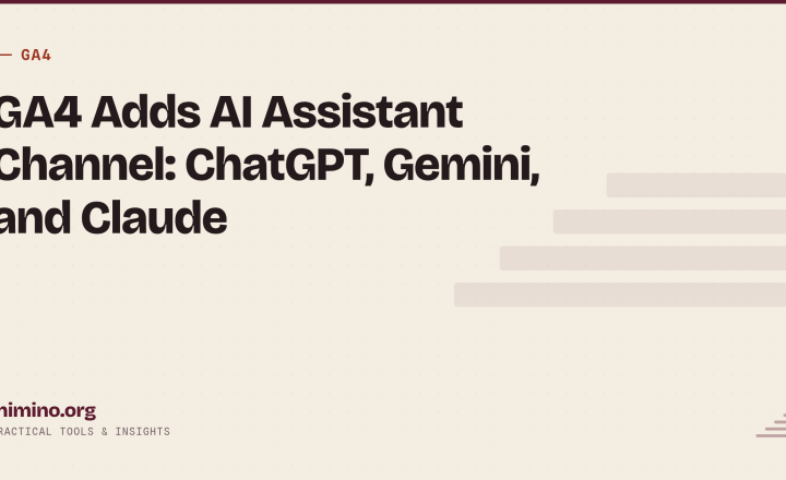GA4 Adds AI Assistant Channel: ChatGPT, Gemini, and Claude Get Their Own Row in Acquisition Reports